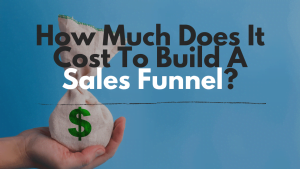 Read more about the article How Much Does It Cost To Build A Sales Funnel?