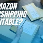 Is Amazon Dropshipping Profitable?